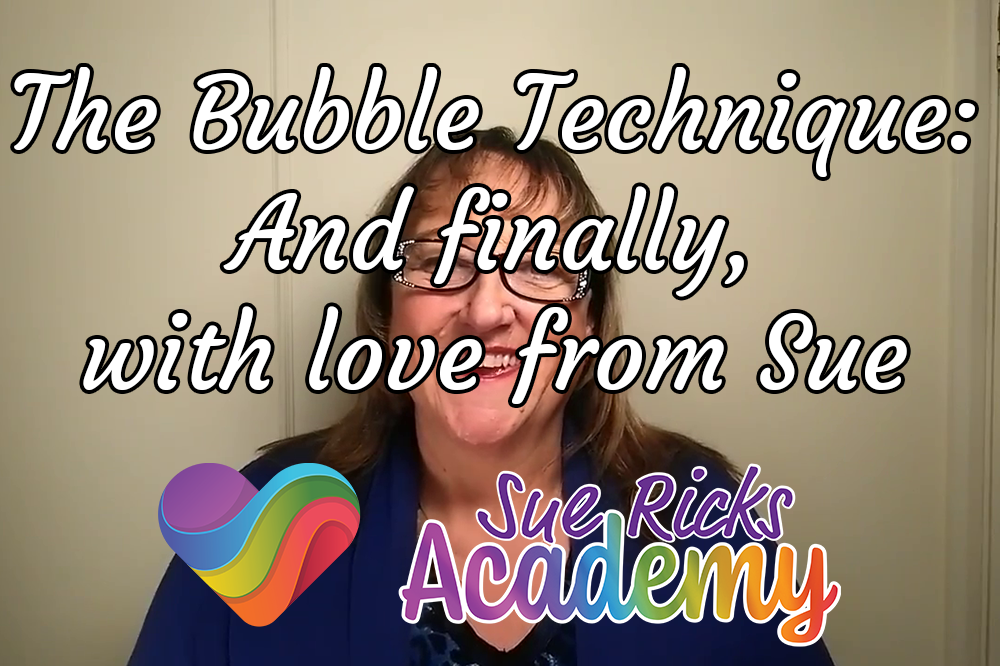 The Bubble Technique: And finally, with love from Sue - Video 7